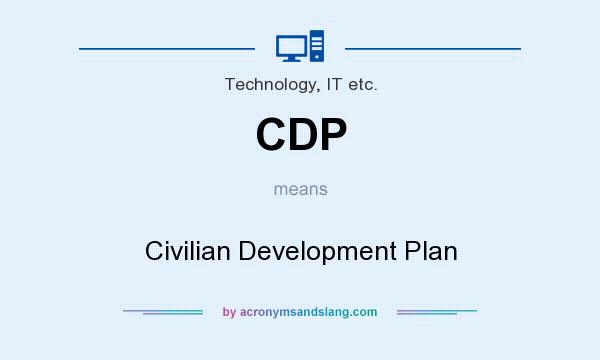 What does CDP mean? It stands for Civilian Development Plan