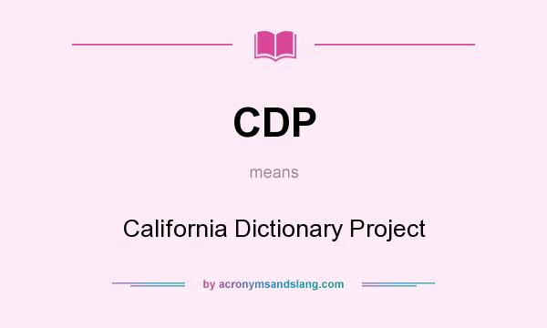 What does CDP mean? It stands for California Dictionary Project