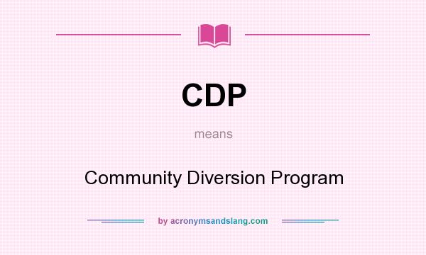 What does CDP mean? It stands for Community Diversion Program