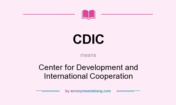 What does CDIC mean? It stands for Center for Development and International Cooperation