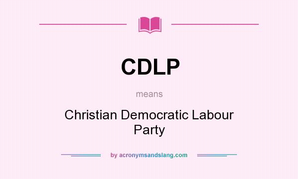 What does CDLP mean? It stands for Christian Democratic Labour Party