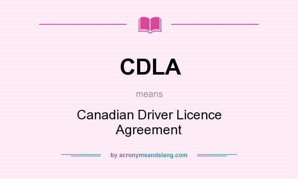 What does CDLA mean? It stands for Canadian Driver Licence Agreement