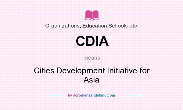 What does CDIA mean? It stands for Cities Development Initiative for Asia