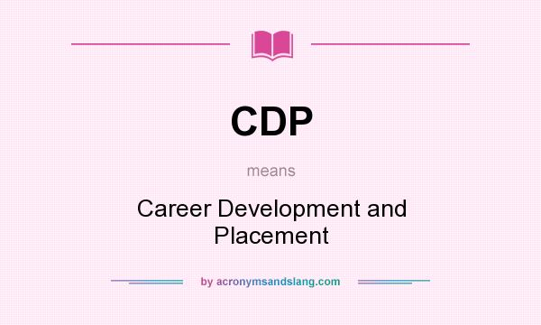 What does CDP mean? It stands for Career Development and Placement