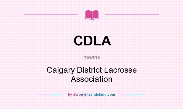 What does CDLA mean? It stands for Calgary District Lacrosse Association