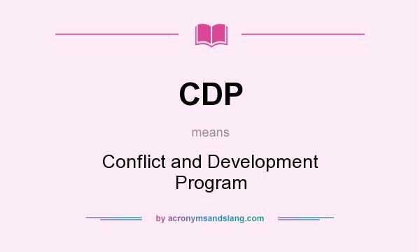 What does CDP mean? It stands for Conflict and Development Program