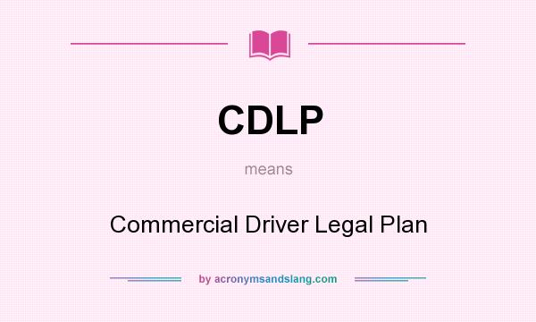 What does CDLP mean? It stands for Commercial Driver Legal Plan