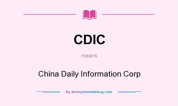 What does CDIC mean? It stands for China Daily Information Corp