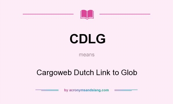 What does CDLG mean? It stands for Cargoweb Dutch Link to Glob