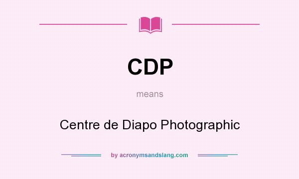 What does CDP mean? It stands for Centre de Diapo Photographic