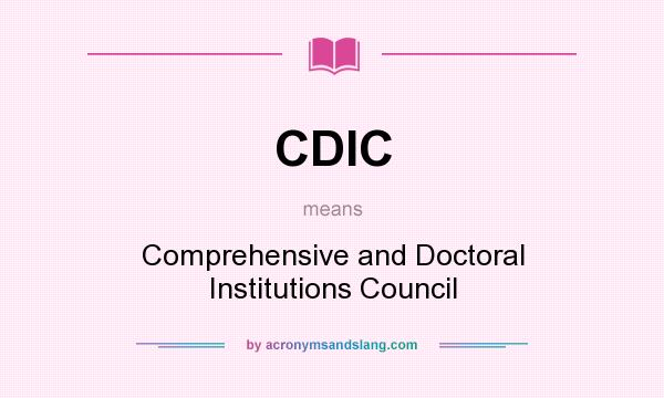 What does CDIC mean? It stands for Comprehensive and Doctoral Institutions Council