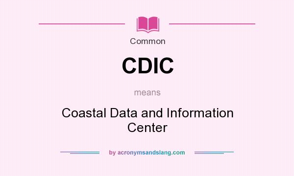 What does CDIC mean? It stands for Coastal Data and Information Center