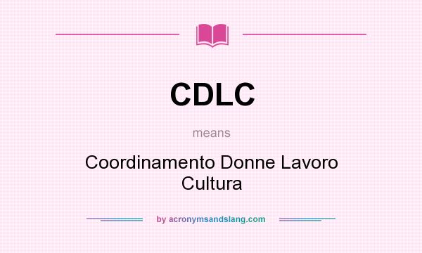 What does CDLC mean? It stands for Coordinamento Donne Lavoro Cultura