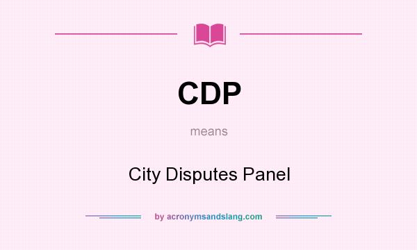 What does CDP mean? It stands for City Disputes Panel