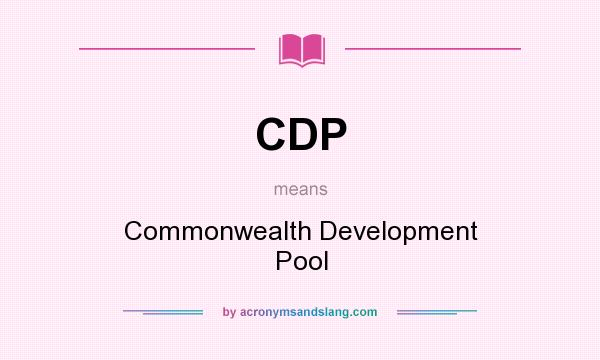 What does CDP mean? It stands for Commonwealth Development Pool
