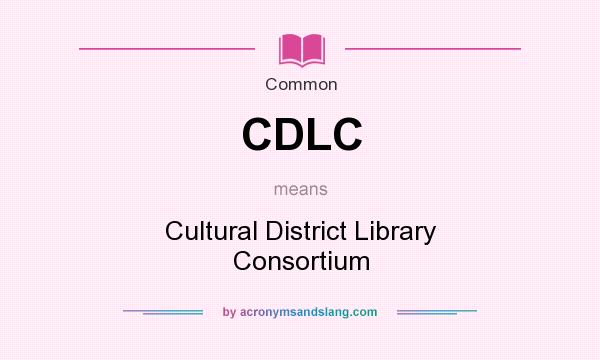 What does CDLC mean? It stands for Cultural District Library Consortium