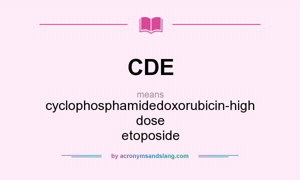 What does CDE mean? It stands for cyclophosphamidedoxorubicin-high dose etoposide