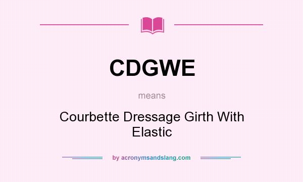 What does CDGWE mean? It stands for Courbette Dressage Girth With Elastic