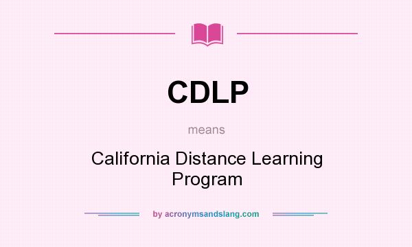 What does CDLP mean? It stands for California Distance Learning Program