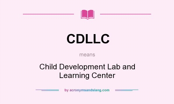 What does CDLLC mean? It stands for Child Development Lab and Learning Center