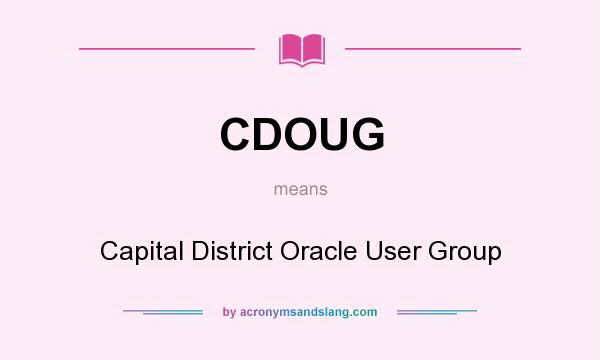 What does CDOUG mean? It stands for Capital District Oracle User Group