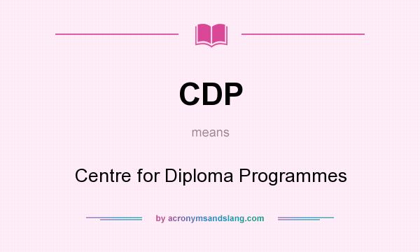 What does CDP mean? It stands for Centre for Diploma Programmes