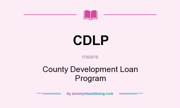 What does CDLP mean? It stands for County Development Loan Program