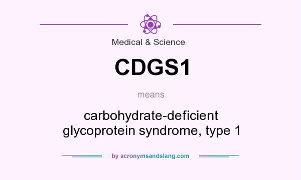 What does CDGS1 mean? It stands for carbohydrate-deficient glycoprotein syndrome, type 1
