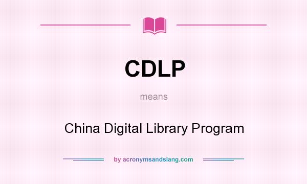 What does CDLP mean? It stands for China Digital Library Program