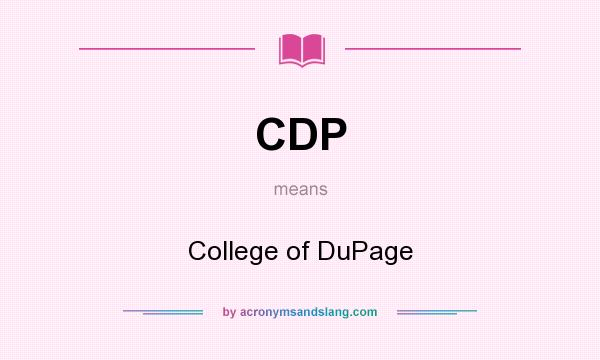 What does CDP mean? It stands for College of DuPage