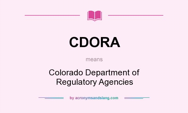 What does CDORA mean? It stands for Colorado Department of Regulatory Agencies