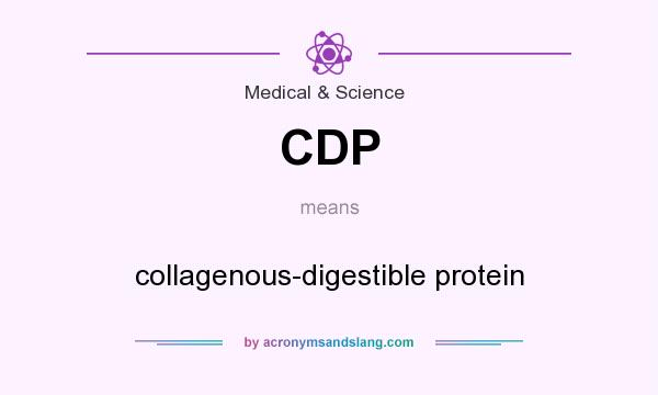 What does CDP mean? It stands for collagenous-digestible protein