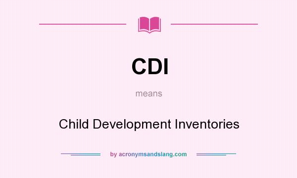 What does CDI mean? It stands for Child Development Inventories