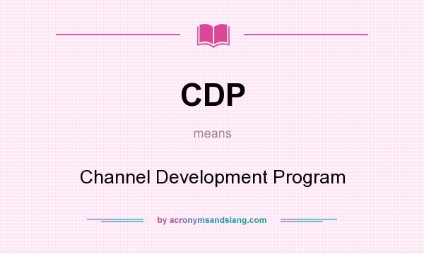 What does CDP mean? It stands for Channel Development Program