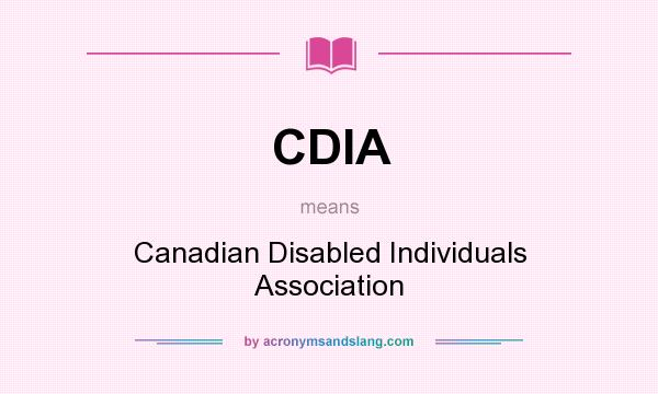 What does CDIA mean? It stands for Canadian Disabled Individuals Association
