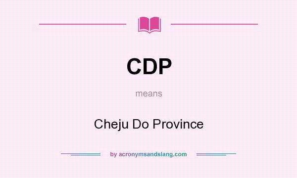What does CDP mean? It stands for Cheju Do Province