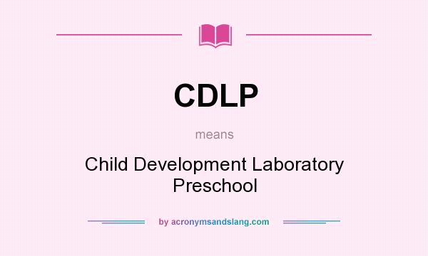 What does CDLP mean? It stands for Child Development Laboratory Preschool