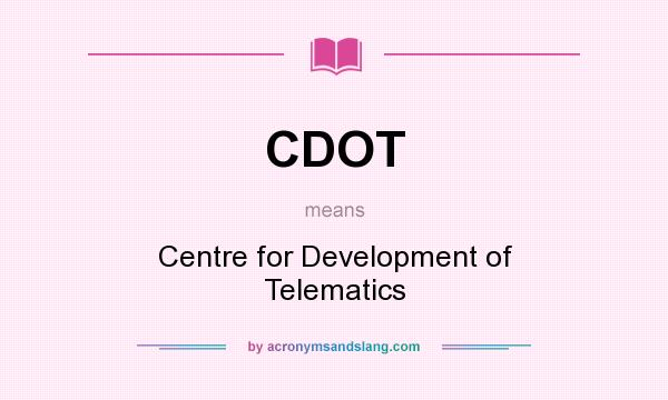 What does CDOT mean? It stands for Centre for Development of Telematics