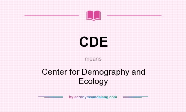 What does CDE mean? It stands for Center for Demography and Ecology