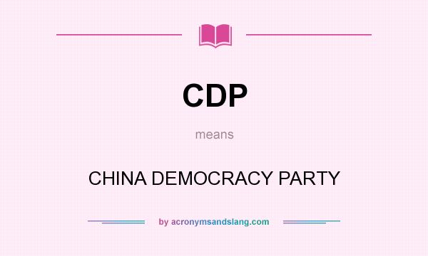 What does CDP mean? It stands for CHINA DEMOCRACY PARTY