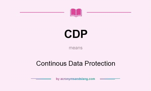 What does CDP mean? It stands for Continous Data Protection