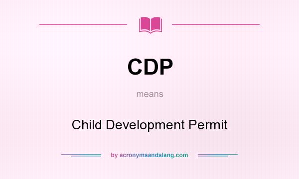 What does CDP mean? It stands for Child Development Permit