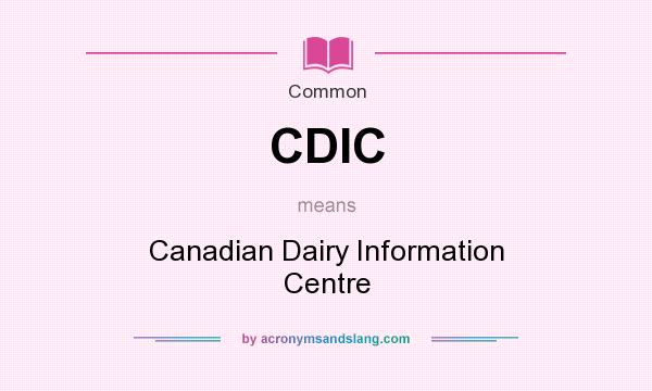 What does CDIC mean? It stands for Canadian Dairy Information Centre