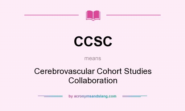 What does CCSC mean? It stands for Cerebrovascular Cohort Studies Collaboration