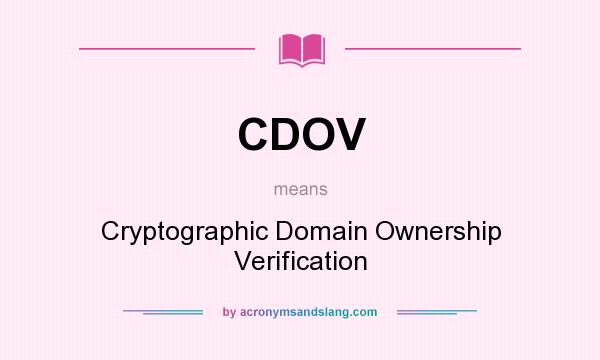 What does CDOV mean? It stands for Cryptographic Domain Ownership Verification
