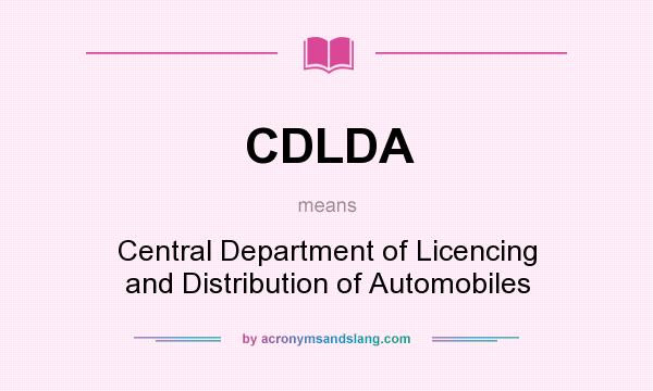 What does CDLDA mean? It stands for Central Department of Licencing and Distribution of Automobiles