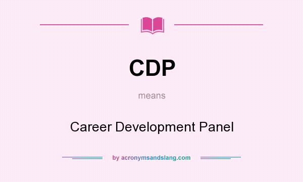 What does CDP mean? It stands for Career Development Panel