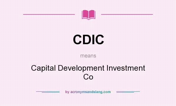 What does CDIC mean? It stands for Capital Development Investment Co