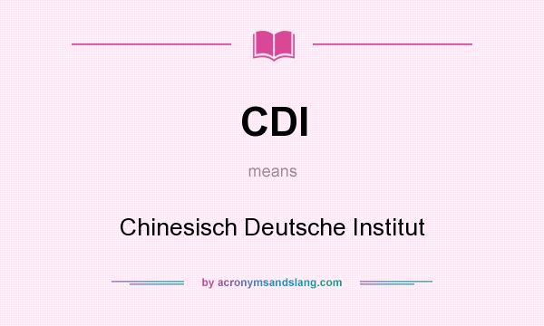 What does CDI mean? It stands for Chinesisch Deutsche Institut