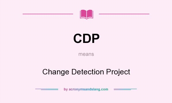 What does CDP mean? It stands for Change Detection Project